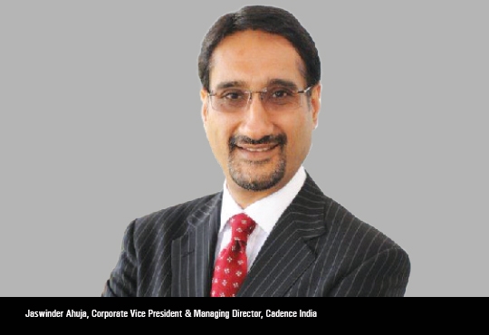 Jaswinder Ahuja, Corporate Vice President & Managing Director, Cadence India